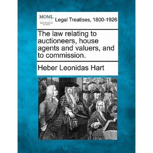 The Law Relating to Auctioneers House Agents and Valuers and to Commission. Paperback, Gale, Making of Modern Law