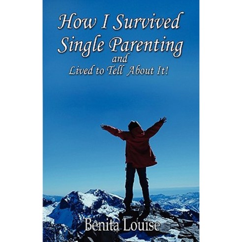 How I Survived Single Parenting and Lived to Tell about It Paperback, Grateful Hands, LLC