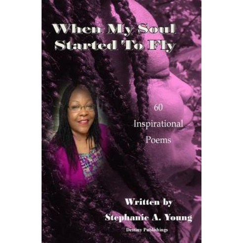 When My Soul Started to Fly Paperback, Destiny Publishings