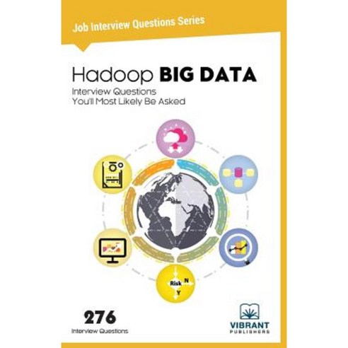 Hadoop Big Data Interview Questions You''ll Most Likely Be Asked Paperback, Vibrant Publishers