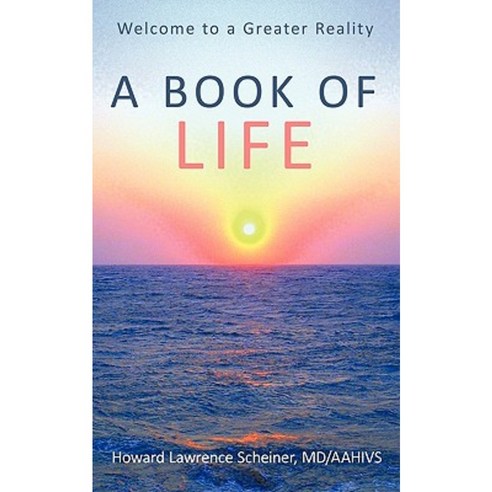 A Book of Life: Welcome to a Greater Reality Paperback, Authorhouse