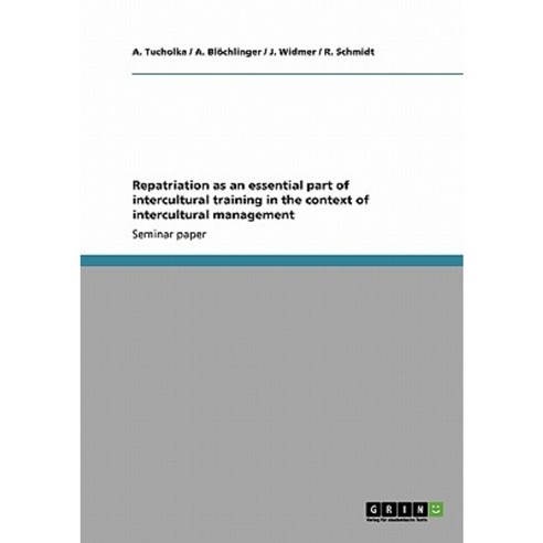 Repatriation as an Essential Part of Intercultural Training in the Context of Intercultural Management Paperback, Grin Publishing