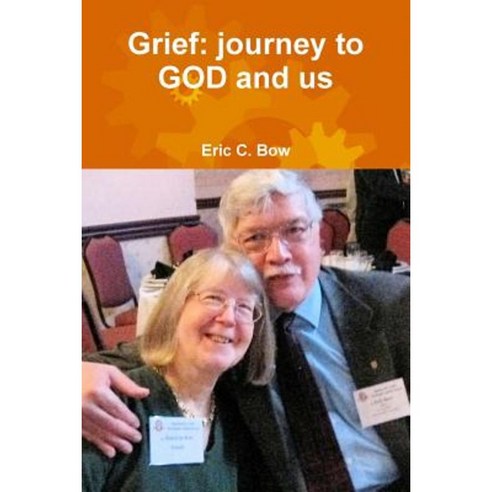Grief: Journey to God and Us Paperback, Patricia Bow Inc
