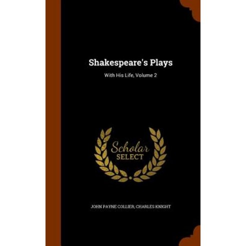 Shakespeare''s Plays: With His Life Volume 2 Hardcover, Arkose Press