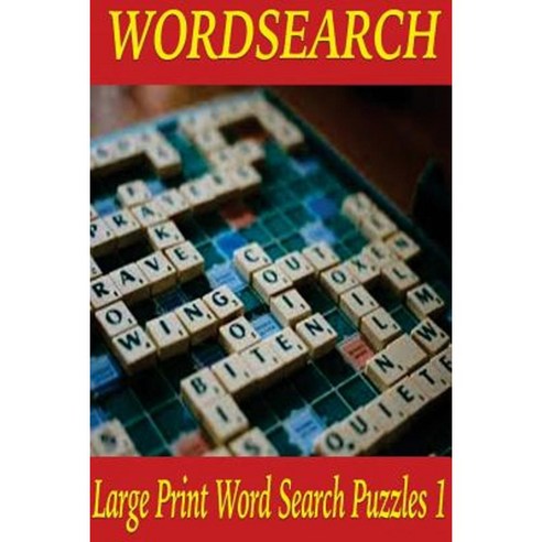 Wordsearch: Large Print Word Search Puzzles 1 Paperback, Createspace Independent Publishing Platform