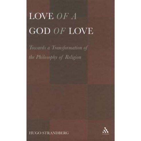 Love of a God of Love: Towards a Transformation of the Philosophy of Religion Hardcover, Continnuum-3pl