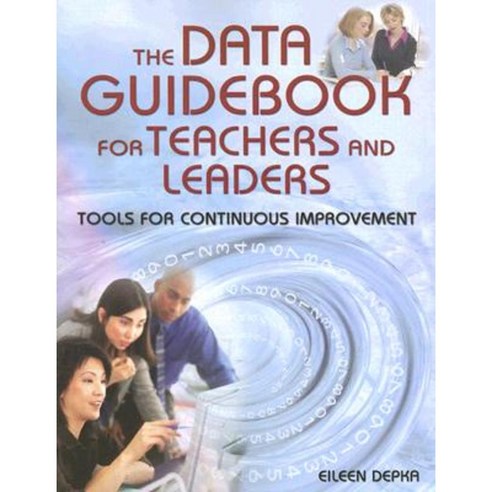 The Data Guidebook for Teachers and Leaders: Tools for Continuous Improvement Paperback, Corwin Publishers