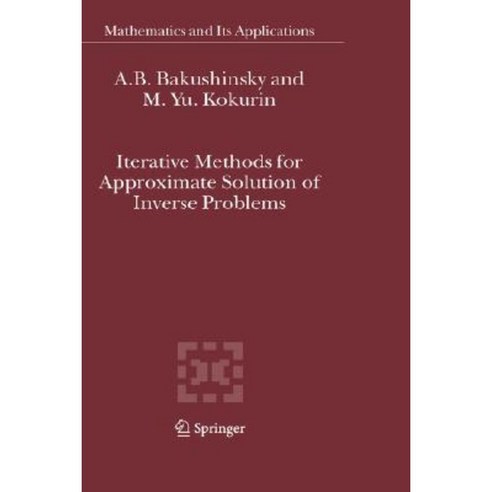Iterative Methods for Approximate Solution of Inverse Problems Hardcover, Springer