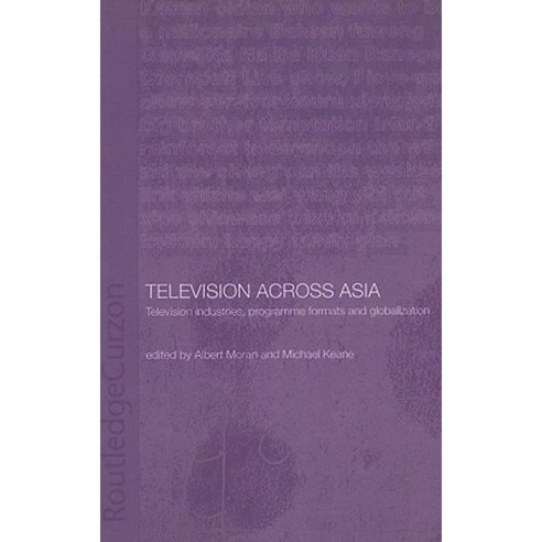 Television Across Asia: Television Industries Programme Formats and Globalization Hardcover, Routledge/Curzon