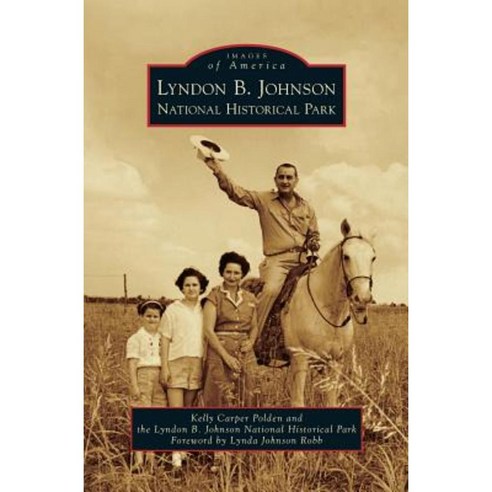 Lyndon B. Johnson National Historical Park Hardcover, Arcadia Publishing Library Editions