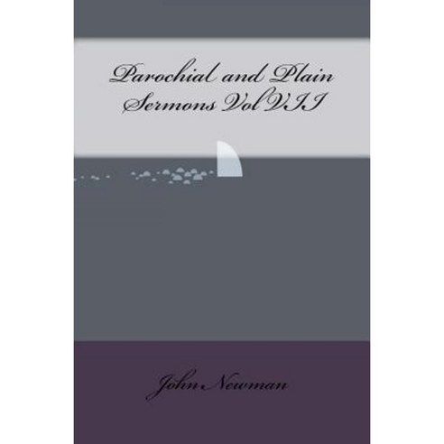Parochial and Plain Sermons Vol VII Paperback, Createspace Independent Publishing Platform