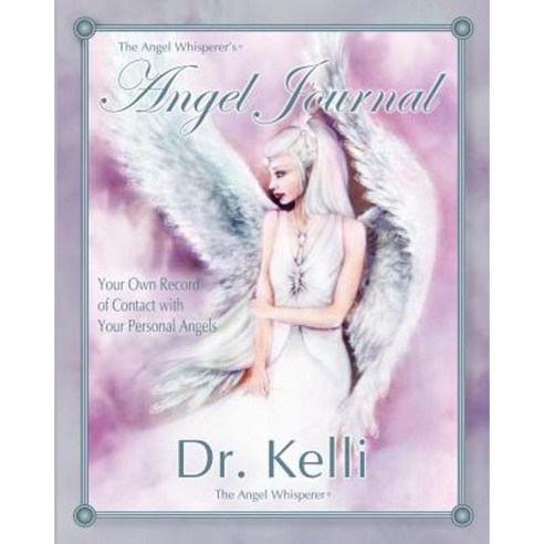 The Angel Whisperer Angel Journal: Record Andtrack Your Dreams and ...