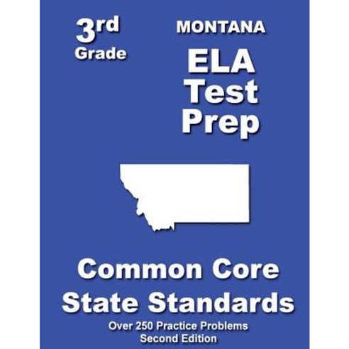 Montana 3rd Grade Ela Test Prep: Common Core Learning Standards Paperback, Createspace Independent Publishing Platform