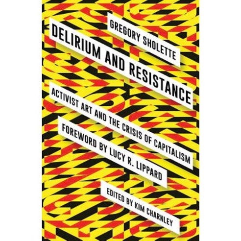 Delirium and Resistance: Activist Art and the Crisis of Capitalism Paperback, Pluto Press (UK)