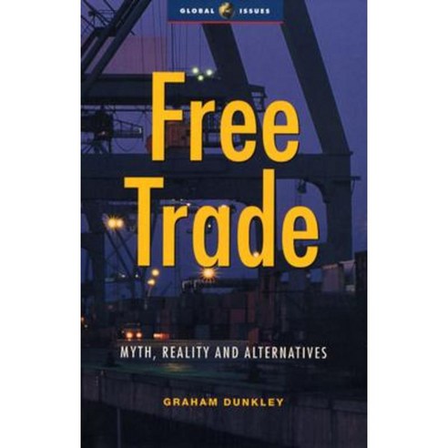Free Trade: Myth Reality and Alternatives Paperback, Zed Books