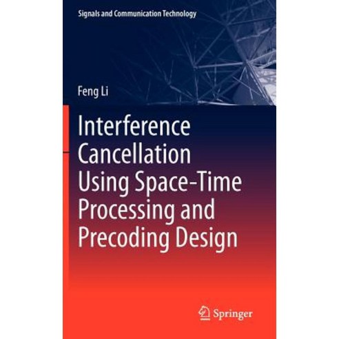 Interference Cancellation Using Space-Time Processing and Precoding Design Hardcover, Springer