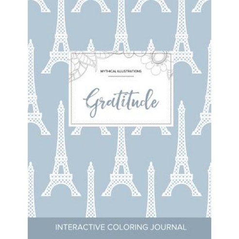 Adult Coloring Journal: Gratitude (Mythical Illustrations Eiffel Tower) Paperback, Adult Coloring Journal Press