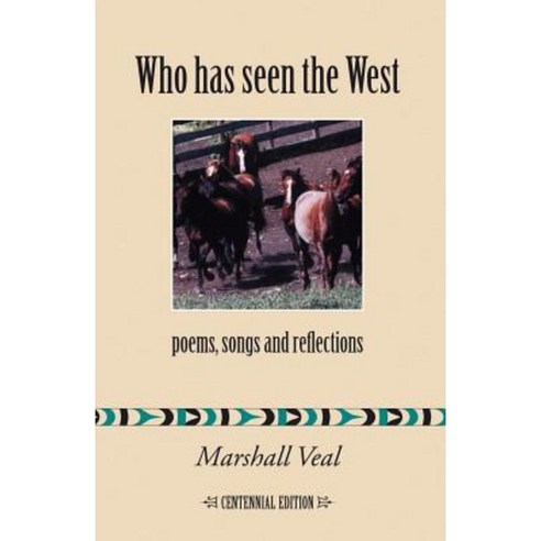 Who Has Seen the West: Poems Songs and Reflections - Centennial Edition Paperback, Trafford Publishing