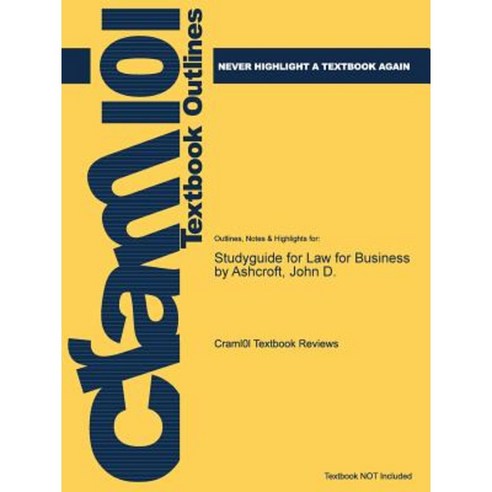 Studyguide for Law for Business by Ashcroft John D. Paperback, Cram101