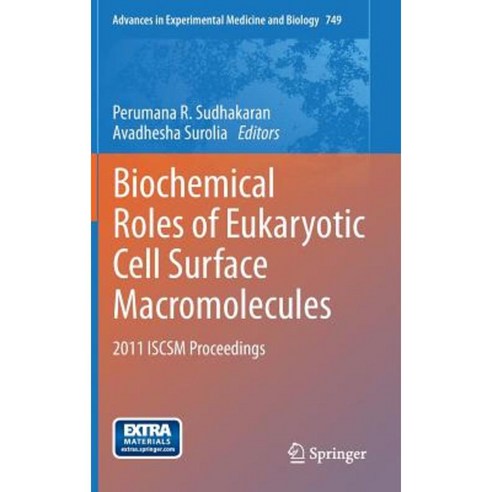 Biochemical Roles of Eukaryotic Cell Surface Macromolecules: 2011 Iscsm Proceedings Hardcover, Springer