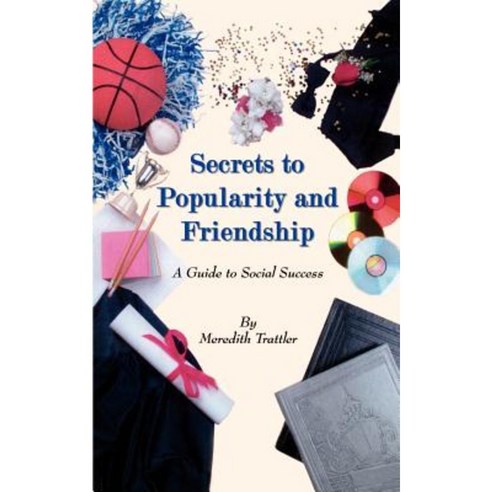 Secrets to Popularity and Friendship Paperback, 1st Book Library
