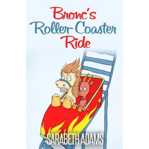 Bronc''s Roller-Coaster Ride Paperback, Createspace Independent Publishing Platform