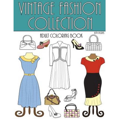 Vintage Fashion Collection: An Adult Coloring Room Paperback, Team of Light Media LLC