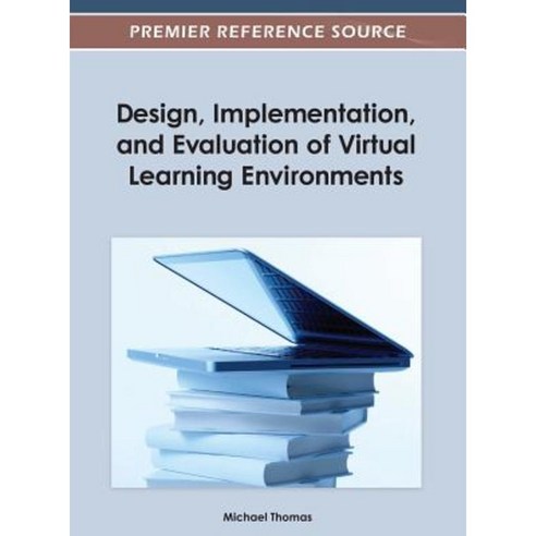 Design Implementation and Evaluation of Virtual Learning Environments Hardcover, Information Science Reference