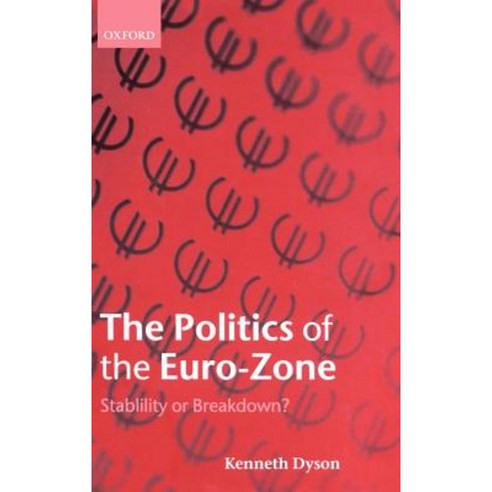 The Politics of the Euro-Zone: Stability or Breakdown? Hardcover, OUP Oxford