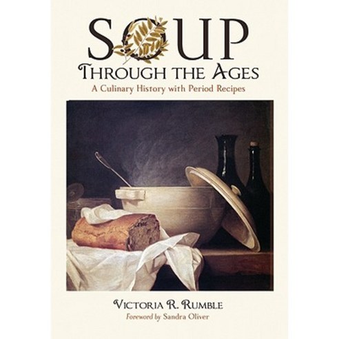 Soup Through the Ages: A Culinary History with Period Recipes Paperback, McFarland & Company