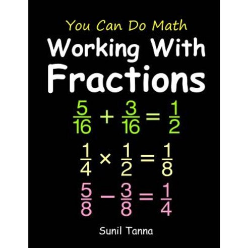 You Can Do Math: Working with Fractions Paperback, Createspace Independent Publishing Platform
