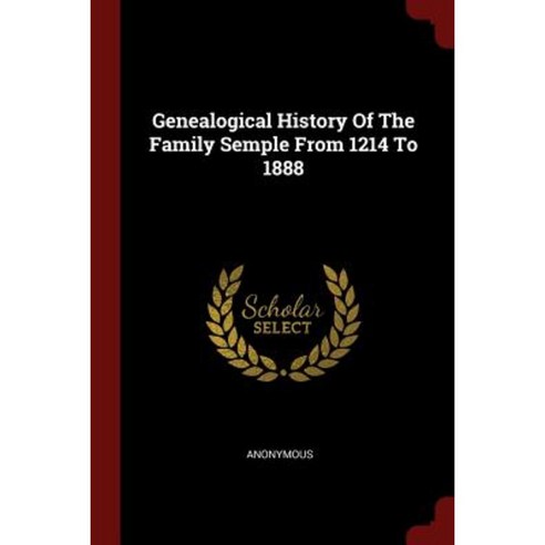 Genealogical History of the Family Semple from 1214 to 1888 Paperback, Andesite Press
