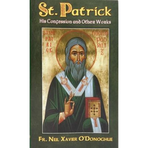 Saint Patrick: His Confession and Other Works Paperback, Catholic Book Publishing Corp