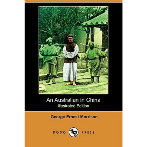 An Australian in China (Illustrated Edition) (Dodo Press) Paperback, Dodo Press