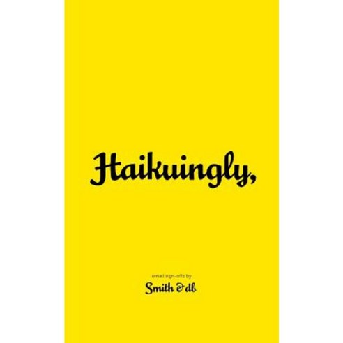 Haikuingly : Email Sign-Offs by Smith & DB Paperback, Createspace Independent Publishing Platform