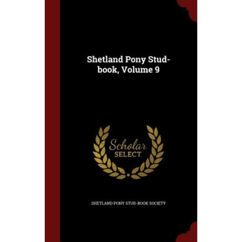 Shetland Pony Stud-Book Volume 9 Hardcover, Andesite Press