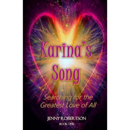 Karina''s Song: Searching for the Greatest Love of All Paperback, Createspace Independent Publishing Platform