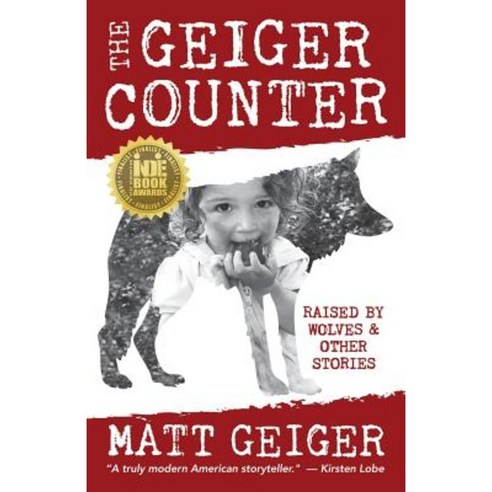 The Geiger Counter: Raised by Wolves and Other Stories Paperback, Henschelhaus Publishing, Inc.