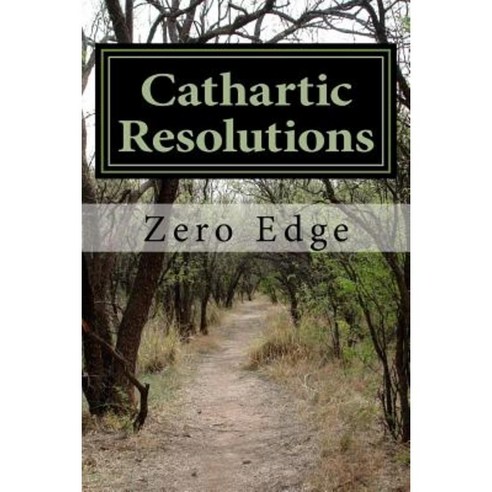 Cathartic Resolutions Paperback, Createspace Independent Publishing Platform