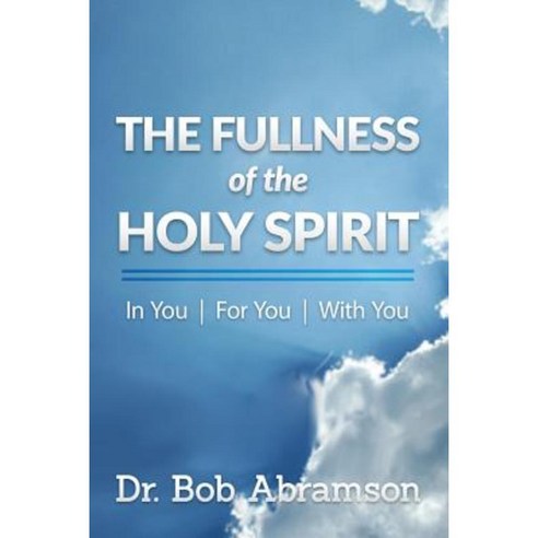 The Fullness of the Holy Spirit in You - For You - With You Paperback, Alphabet Resources Incorporated