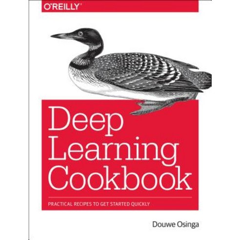 Deep Learning Cookbook: Practical Recipes to Get Started Quickly Paperback, O''Reilly Media