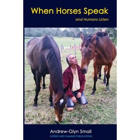 When Horses Speak and Humans Listen Paperback, Horses and Humans Publications