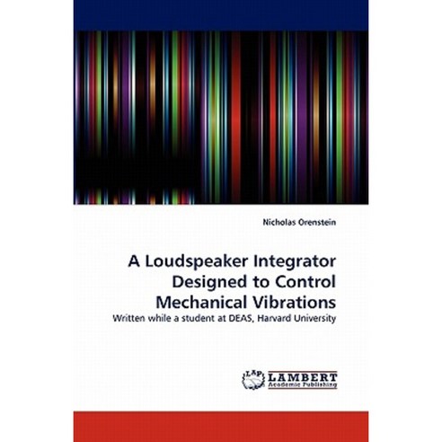 A Loudspeaker Integrator Designed to Control Mechanical Vibrations Paperback, LAP Lambert Academic Publishing