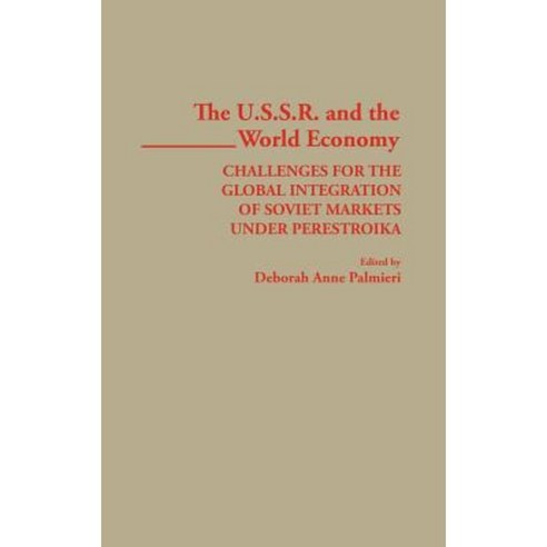The USSR and the World Economy: Challenges for the Global Integration of Soviet Markets Under Perestroika Hardcover, Praeger