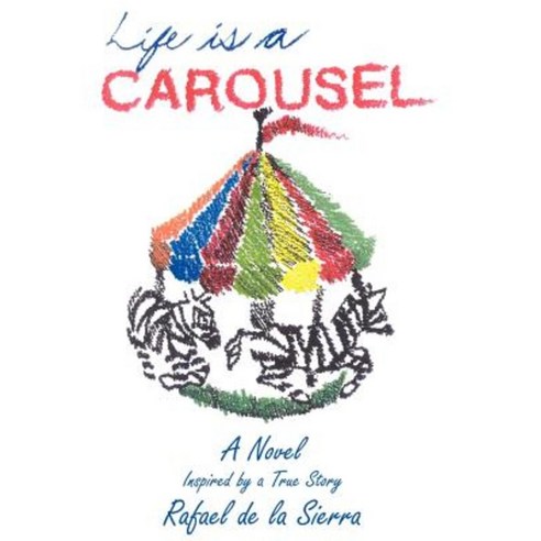 Life Is a Carousel Hardcover, Authorhouse