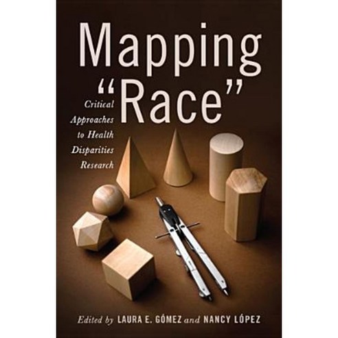 Mapping "Race": Critical Approaches to Health Disparities Research Paperback, Rutgers University Press