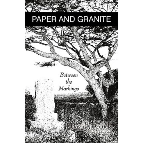 Paper and Granite: Between the Markings Paperback, iUniverse