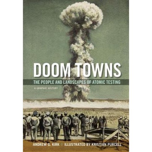 Doom Towns: The People and Landscapes of Atomic Testing a Graphic History Paperback, Oxford University Press, USA