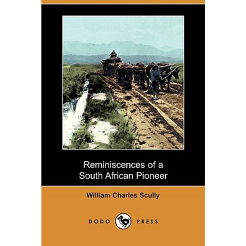 Reminiscences of a South African Pioneer (Dodo Press) Paperback, Dodo Press