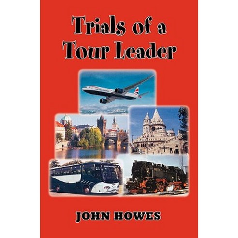 Trials of a Tour Leader Paperback, Trafford Publishing